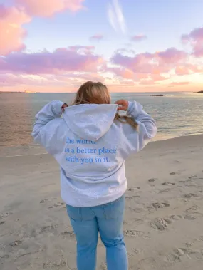 The World Is A Better Place With You In It Zip Up Hoodie